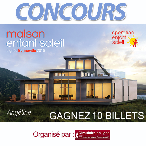 Concours GAGNEZ 10 BILLETS Maison Enfant Soleil!