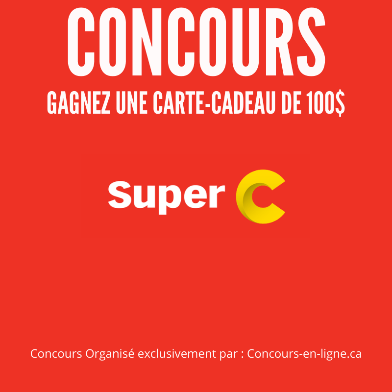 CONCOURS EXCLUSIF - Concours Gagnez une Carte-Cadeau chez Super C de 100 $