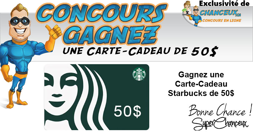 CONCOURS EXCLUSIF - Concours Gagnez une Carte-Cadeau Starbucks de 50$