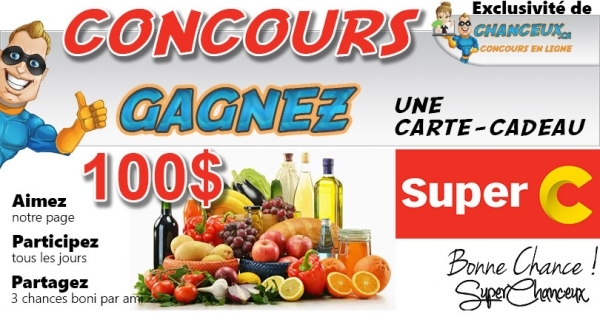 CONCOURS EXCLUSIF - Concours GAGNEZ UNE CARTE-CADEAU SUPER C DE 100$