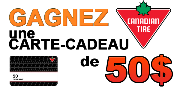 Concours Gagnez une carte-cadeau Canadian Tire de 50$!